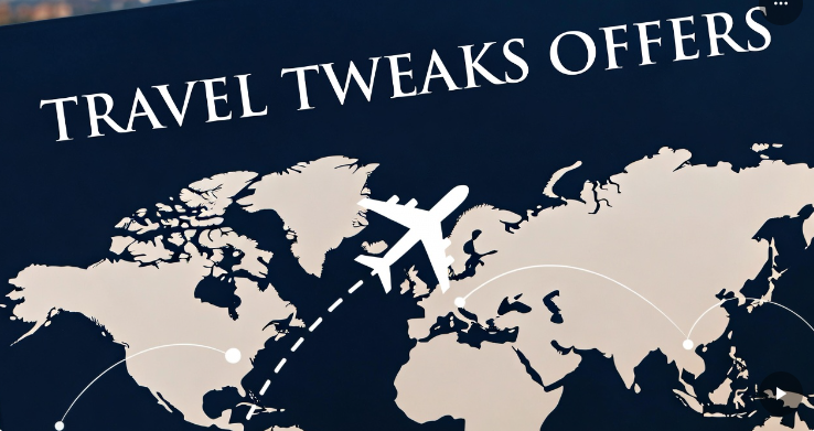 Travel Tweaks Offers: Save Money, Time & Exclusive Trip Benefits travel tweaks offers